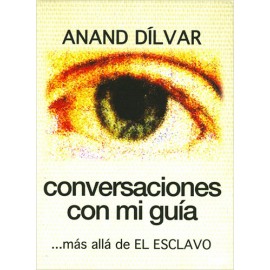 CONVERSACIONES CON MI GUIA... MAS ALLA DE EL ESCLAVO